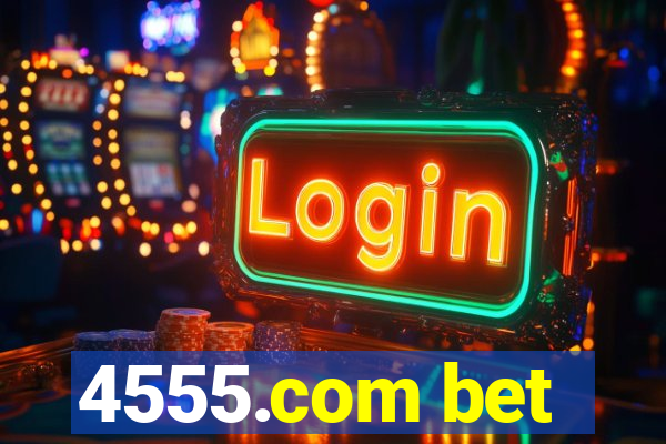4555.com bet